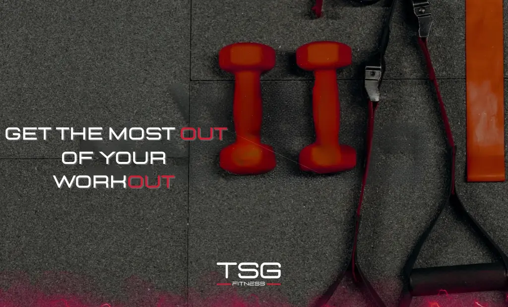 Get the Most Out of Your Workout