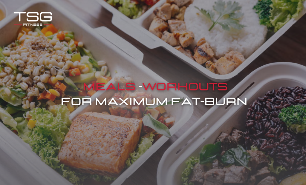 Meals and Workouts for Maximum Fat Burn